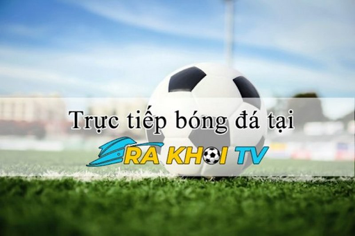 Dich vu Livescore tren Rakhoi TV mang den trai nghiem doc dao