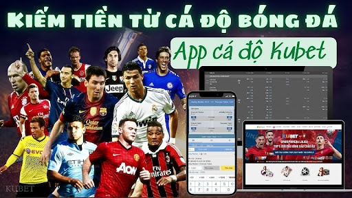 Tim hieu thong tin ve app ca cuoc bong da Kubet