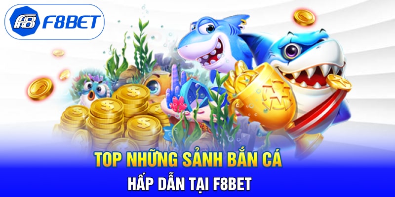 Top nhung sanh ban ca hap dan tai F8BET min